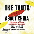 Cover Art for B095XGVSLD, The Truth About China by Bill Birtles