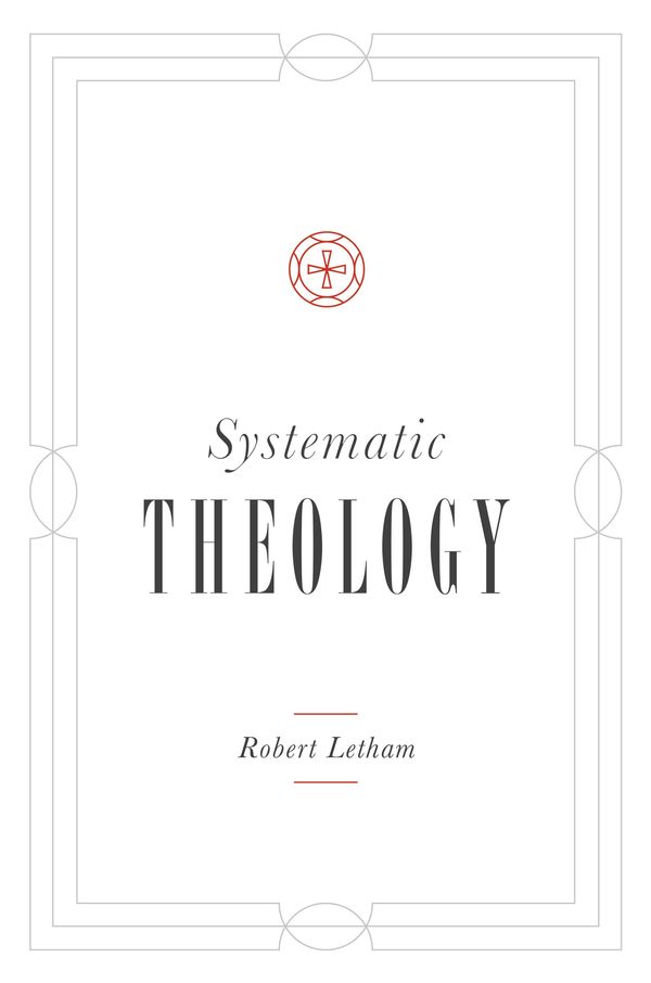 Cover Art for 9781433541308, Systematic Theology by Robert Letham