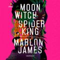Cover Art for 9780525526872, Moon Witch, Spider King by Marlon James