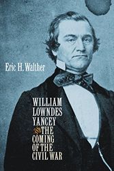 Cover Art for 9781469628424, William Lowndes Yancey and the Coming of the Civil War (Civil War America) by Eric H. Walther