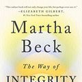 Cover Art for 9780593298787, The Way of Integrity: Finding the Path to Your True Self by Martha N. Beck