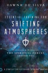Cover Art for 9780768415698, Essential Training for Shifting AtmospheresDiscerning and Displacing the Spiritual Forces ... by De Silva, Dawna