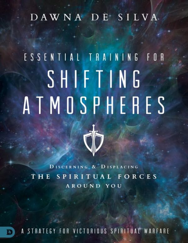 Cover Art for 9780768415698, Essential Training for Shifting AtmospheresDiscerning and Displacing the Spiritual Forces ... by De Silva, Dawna