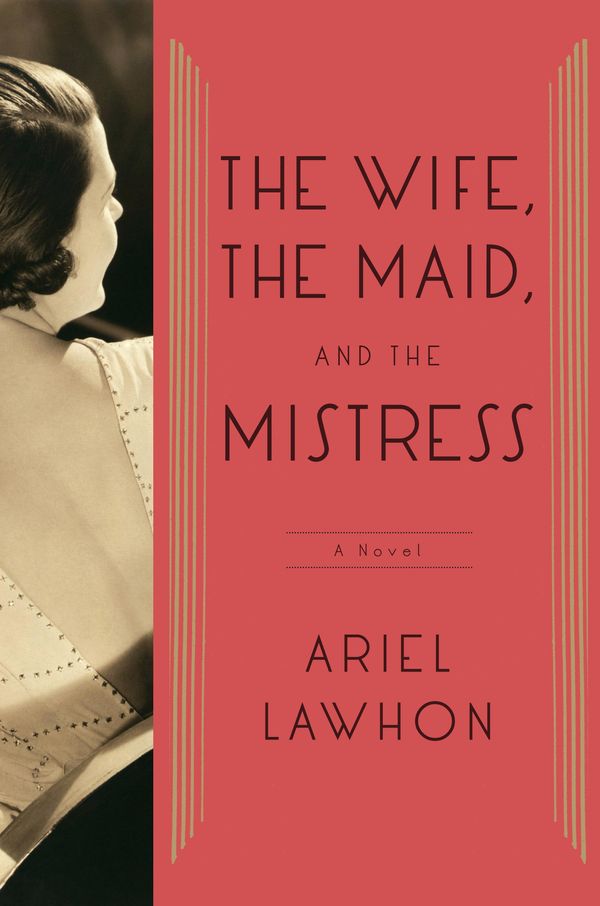 Cover Art for 9780385537636, The Wife, the Maid, and the Mistress by Lawhon, Ariel