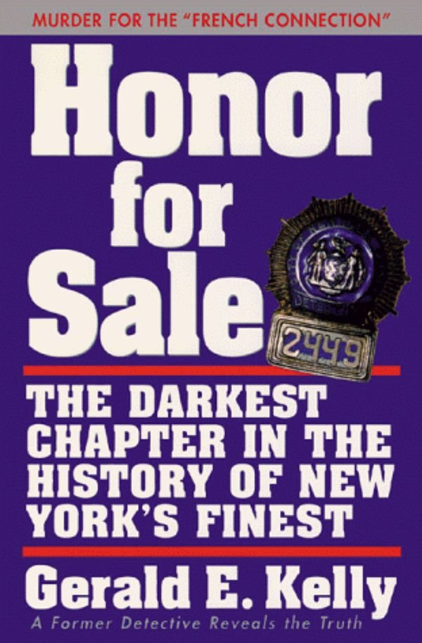 Cover Art for 9780966997309, Honor for Sale: The Darkest Chapter in the History of New York's Finest by Gerald Kelly