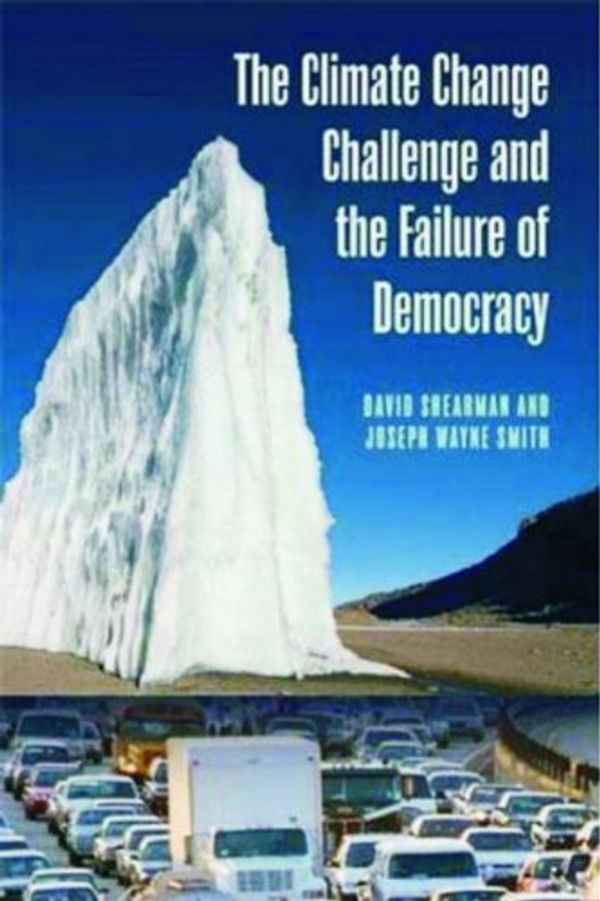 Cover Art for 9780313345043, The Climate Change Challenge and the Failure of Democracy by Shearman, David