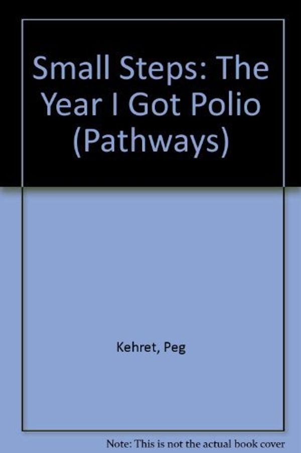 Cover Art for 9780757548215, Small Steps: The Year I Got Polio (Pathways) by Peg Kehret