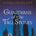 Cover Art for 9780890874639, Guardians Of The Tall Stones by Moyra Caldecott