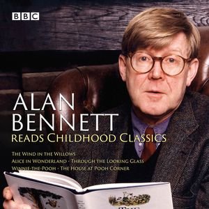 Cover Art for 9781785295676, Alan Bennett Reads Childhood Classics: The Wind in the Willows; Alice in Wonderland; Through the Looking Glass; Winnie-the-Pooh; The House at Pooh Corner by Lewis Carroll, A.a. Milne
