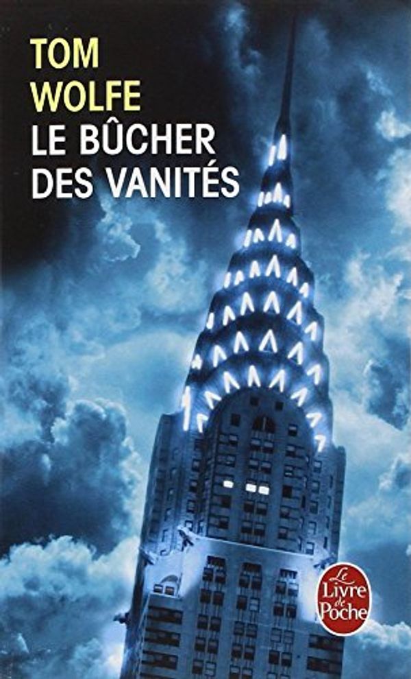Cover Art for 9781547906901, Le bucher des vanites [ Bonfire of the vanities ] (French Edition) by Tom Wolfe