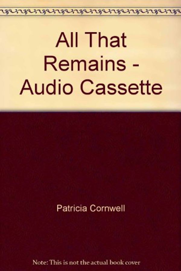 Cover Art for 9781561001026, All That Remains (Kay Scarpetta) by Patricia Daniels Cornwell