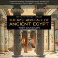 Cover Art for 9781665260428, The Rise and Fall of Ancient Egypt Lib/E by Toby Wilkinson