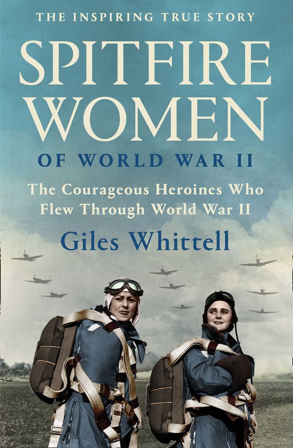 Cover Art for 9780008490607, Spitfire Women Of World War II by Giles Whittell