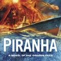Cover Art for 9780399167324, Piranha (Oregon Files) by Clive Cussler, Boyd Morrison