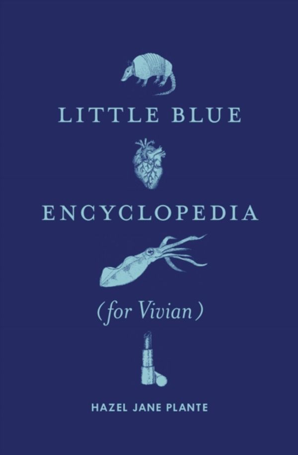 Cover Art for 9780994047199, Little Blue Encyclopedia by Hazel Jane Plante