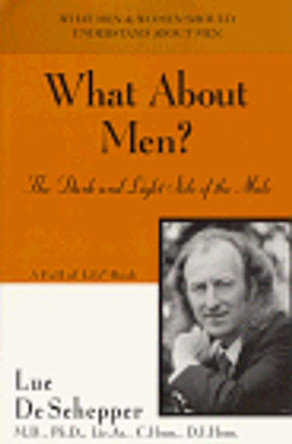 Cover Art for 9780942501049, What About Men: The Dark and Light Side of the Male by De Schepper, Luc, M.D., Ph.D., Lic.Ac., C.Hom., D.I.Hom