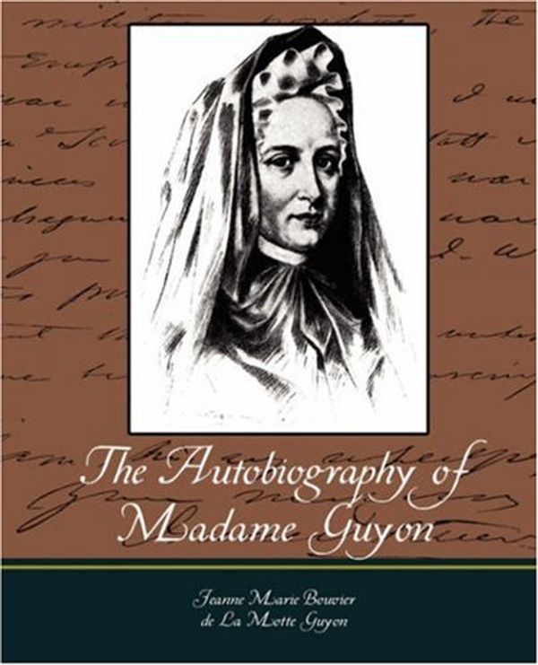 Cover Art for 9781604247251, The Autobiography of Madame Guyon by Jeanne Marie Bouvier De La Motte