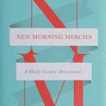 Cover Art for 9781433592300, New Morning Mercies: A Daily Gospel Devotional by Paul David Tripp