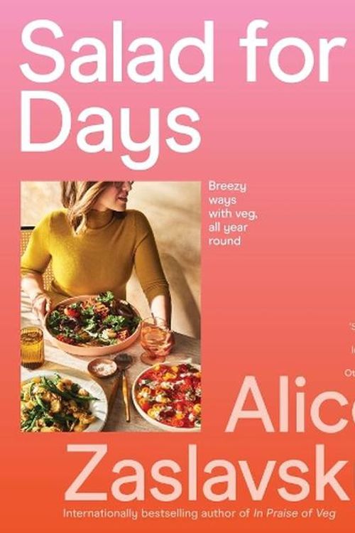 Cover Art for 9781922616777, Salad for Days: Breezy ways with veg, all year round by Alice Zaslavsky