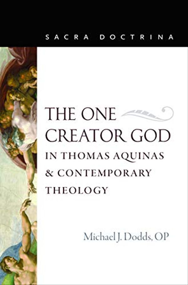 Cover Art for 9780813232874, The One Creator God in Thomas Aquinas and Contemporary Theology by Michael J. Dodds