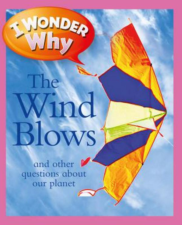 Cover Art for 9780753465226, I Wonder Why the Wind Blows by Anita Ganeri