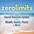 Cover Art for 8601421697750, Zero Limits: The Secret Hawaiian System for Wealth, Health, Peace, and More by Joe Vitale