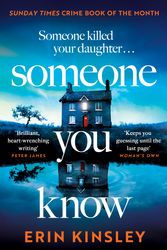 Cover Art for 9781472292544, Someone You Know: the emotional and gripping SUNDAY TIMES Crime Book of the Month by Erin Kinsley