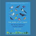 Cover Art for 9781525274145, The Birds at my Table: Why We Feed Wild Birds and Why It Matters by Darryl Jones