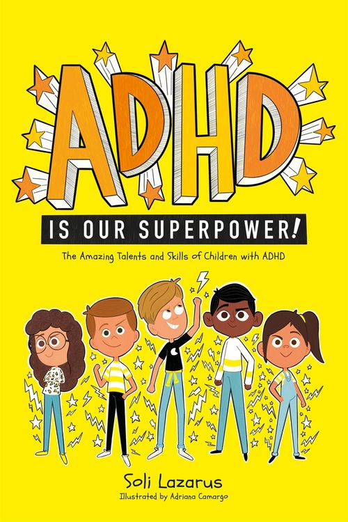 Cover Art for 9781787757301, ADHD Is Our Superpower: The Amazing Talents and Skills of Children with ADHD by Soli Lazarus
