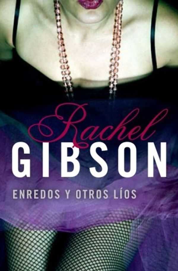 Cover Art for 9788483469736, Enredos y otros lios/ Tangled Up In You by Rachel Gibson