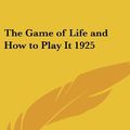 Cover Art for 9781161490091, The Game of Life and How to Play It by Florence Scovel Shinn