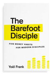Cover Art for 9780646868202, The Barefoot Disciple: Five Money Habits for Modern Disciples by Frank, Yoël