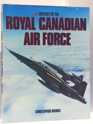 Cover Art for 9780886654696, History of the Royal Canadian Air Force by Shores, Christopher