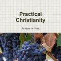 Cover Art for 9781257723607, Practical Christianity by Arthur W. Pink