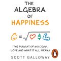 Cover Art for 9781473573536, The Algebra of Happiness by Scott Galloway