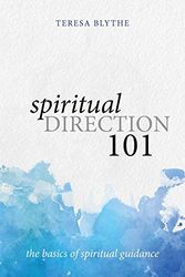 Cover Art for 9781947826205, Spiritual Direction 101: The Basics of Spiritual Guidance by Teresa Blythe