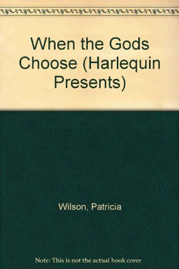Cover Art for 9780373111985, When The Gods Choose by Patricia Wilson