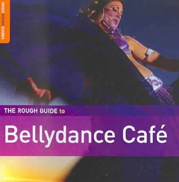 Cover Art for 0605633118520, Rough Guide to Bellydance Cafe by Various Artists (Recorded By)