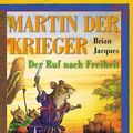 Cover Art for 9783522172547, Martin, der Krieger. Der Ruf nach Freiheit. ( Ab 10 J.). by Brian Jacques, Michaela Helms
