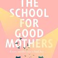 Cover Art for B09V4K7R3C, The School for Good Mothers by Jessamine Chan