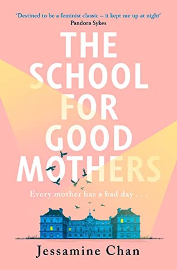 Cover Art for B09V4K7R3C, The School for Good Mothers by Jessamine Chan