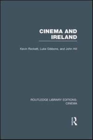 Cover Art for 9781138970731, Cinema and Ireland by Kevin Rockett, Luke Gibbons, John Hill