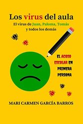 Cover Art for 9781533247124, los virus del aula (el virus de juan, paloma, tomas y todos los demas): el acoso escolar en primera persona by Mari Carmen Garcia Barros