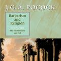 Cover Art for 9780511055935, Barbarism and Religion: Volume 3, The First Decline and Fall by J. G. A. Pocock