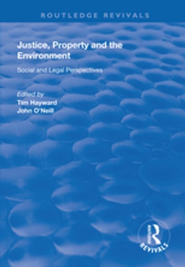 Cover Art for 9780429837791, Justice, Property and the Environment by Tim Hayward