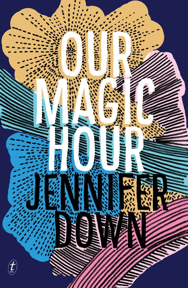 Cover Art for 9781925240832, Our Magic Hour by Jennifer Down