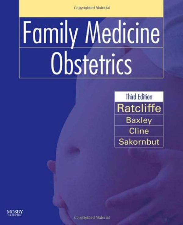 Cover Art for 9780323043069, Family Medicine Obstetrics by Stephen D. Ratcliffe, Elizabeth G. Baxley, Matthew K. Cline, Ellen L. Sakornbut