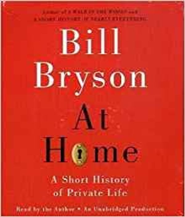 Cover Art for 8601405375490, At Home: A Short History of Private Life by Bill Bryson
