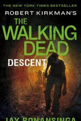 Cover Art for 9781250067913, Robert Kirkman's the Walking Dead: Descent by Jay Bonansinga