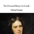 Cover Art for 1230000273008, The Chemical History of a Candle by Michael Faraday